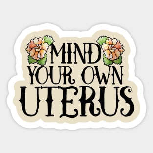 Mind your own Uterus Sticker